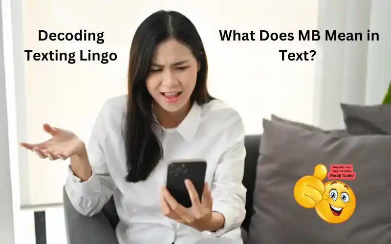Woman on phone wondering what MB means