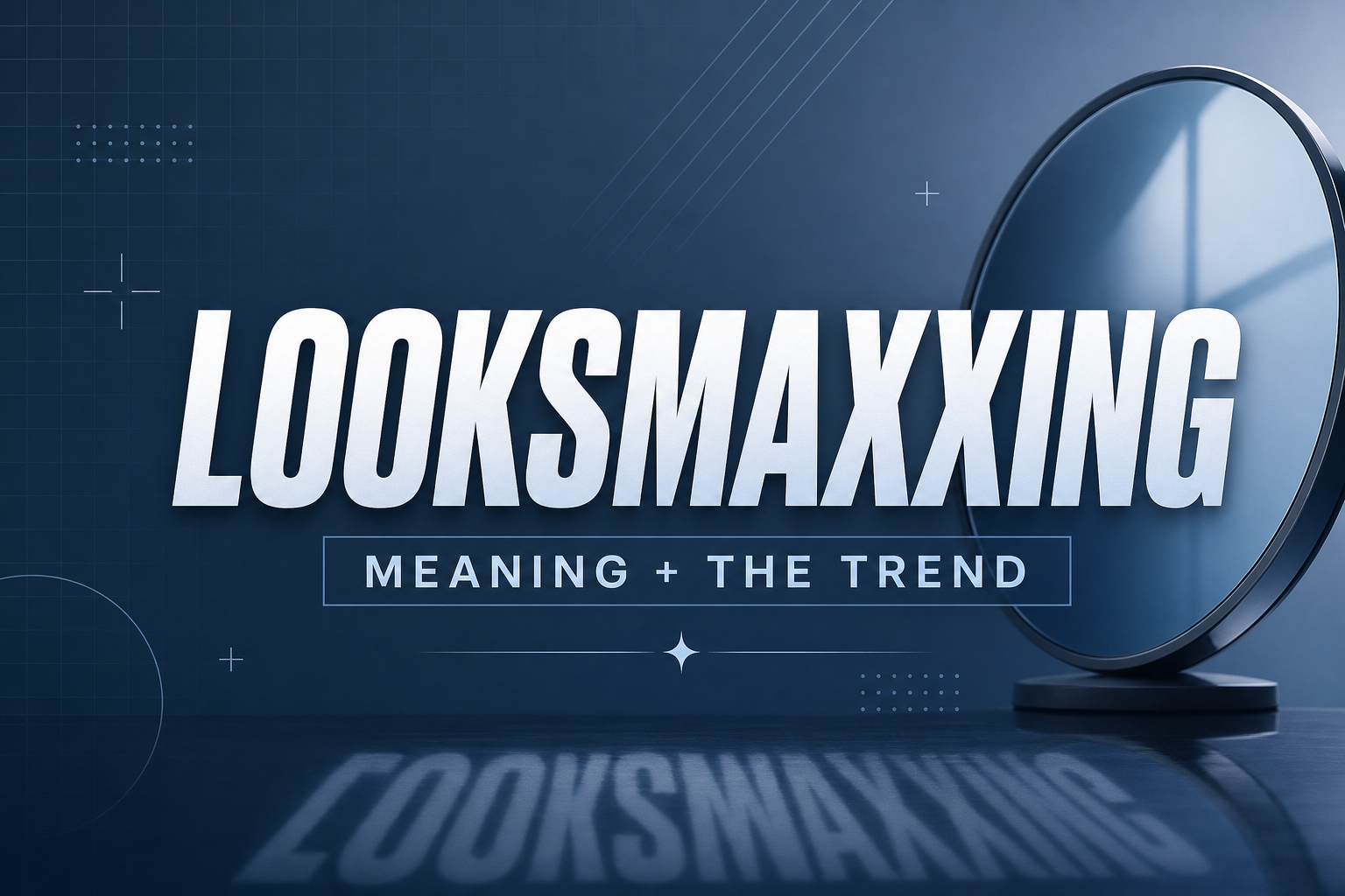Looksmaxxing meaning and mogging explained